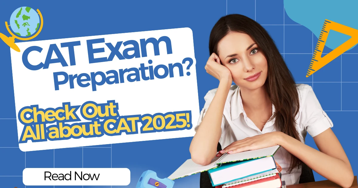 CAT 2025 Complete Guide: Dates, Syllabus, Admit Card & Prep Tips