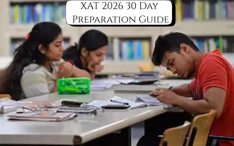 XAT 2026 30-Day Preparation Guide: Smart Tips to Maximize Your Score